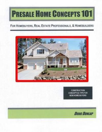 Presale Home Concepts 101 - Doug Dunlap - Books - Createspace Independent Publishing Platf - 9781548662325 - August 17, 2017