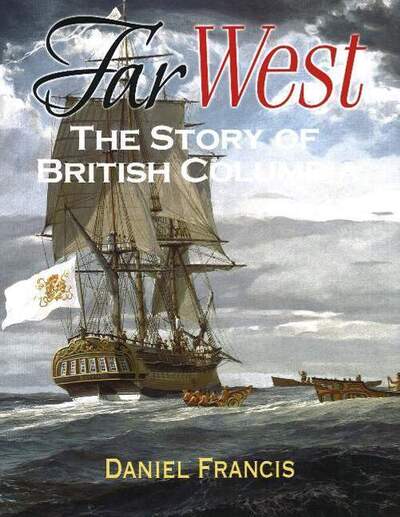 Cover for Daniel Francis · Far West: The Story of British Columbia (Paperback Book) (2010)