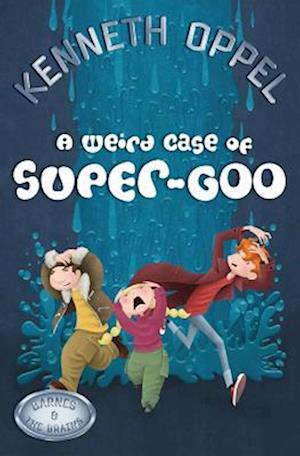 Cover for Kenneth Oppel · A weird case of super-goo (Buch) (2010)