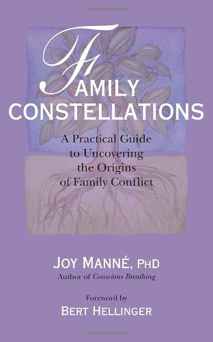 Cover for Joy Manne · Family Constellations: a Practical Guide to Uncovering the Origins of Family Conflict (Paperback Book) (2009)