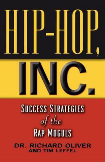 Cover for Richard Oliver · Hip Hop, Inc.: Success Strategies of the Rap Moguls (Paperback Book) (2006)