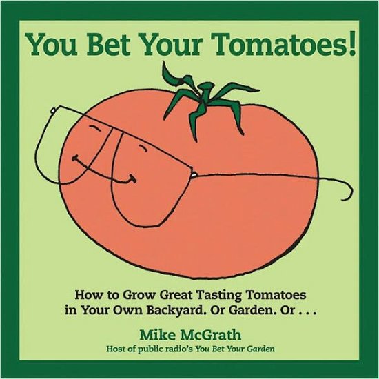 Cover for Mike McGrath · You Bet Your Tomatoes! (Paperback Bog) (2011)