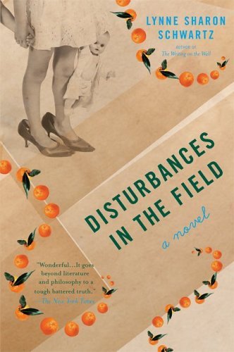 Cover for Lynne Sharon Schwartz · Disturbances in the Field: a Novel (Taschenbuch) (2005)