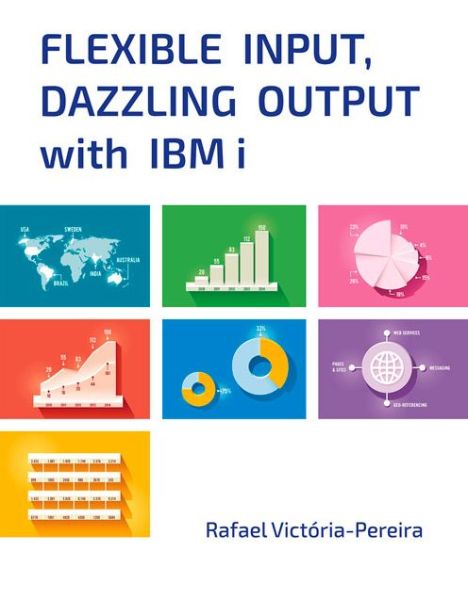 Cover for Rafael Victoria-Pereira · Flexible Input, Dazzling Output with IBM i (Paperback Bog) (2014)
