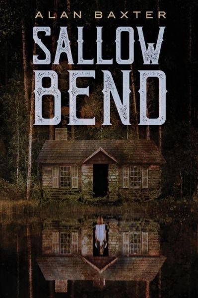 Cover for Alan Baxter · Sallow Bend (Paperback Book) (2022)
