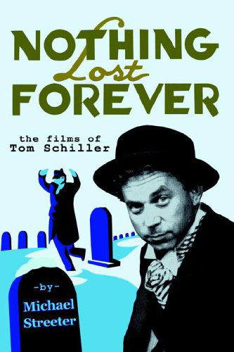 Cover for Michael Streeter · Nothing Lost Forever: the Films of Tom Schiller (Taschenbuch) [Annotated edition] (2005)