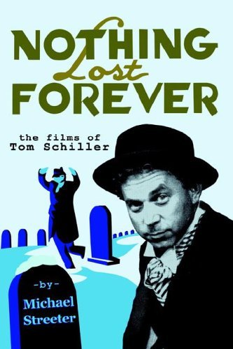Cover for Michael Streeter · Nothing Lost Forever: the Films of Tom Schiller (Paperback Book) [Annotated edition] (2005)