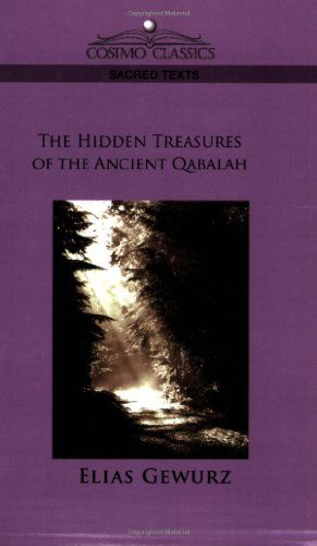 The Hidden Treasures of the Ancient Qabalah - Elias Gewurz - Books - Cosimo Classics - 9781596054325 - November 1, 2005