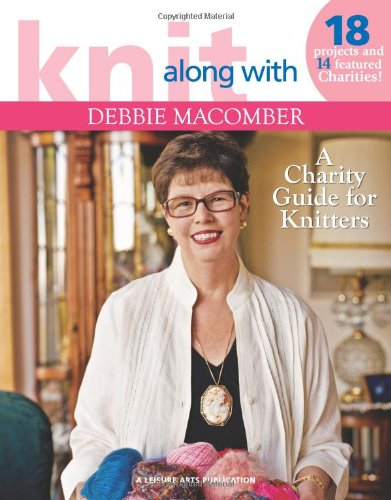 Knit Along with Debbie Macomber ? a Charity Guide for Knitters (Leisure Arts #4803): 14 Featured Charities & Projects for Each! - Debbie Macomber - Books - Leisure Arts, Inc. - 9781601402325 - September 1, 2009