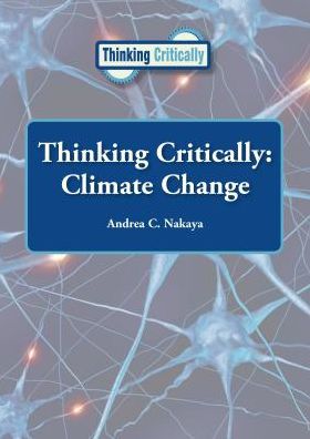 Cover for Andrea C. Nakaya · Thinking Critically Climate Change (Hardcover Book) (2014)