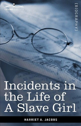 Cover for Harriet Ann Jacobs · Incidents in the Life of a Slave Girl (Cosimo Classics Biography) (Paperback Book) (2009)