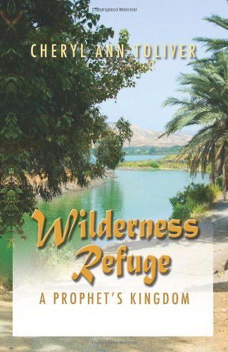 Cover for Cheryl Ann Toliver · Wilderness Refuge: a Prophet's Kingdom (Hardcover Book) (2008)