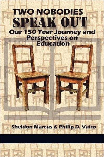 Cover for Philip D. Vairo · Two Nobodies Speak Out: Our 150 Year Journey and Perspectives on Education (Paperback Book) (2011)