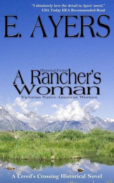 Cover for E Ayers · Historical Fiction: a Rancher's Woman - Victorian Native American Western (Paperback Bog) (2015)