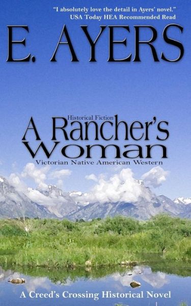 Cover for E Ayers · Historical Fiction: a Rancher's Woman - Victorian Native American Western (Paperback Book) (2015)