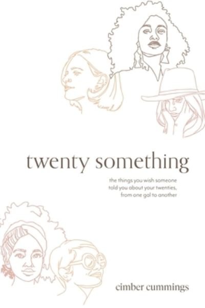 Cover for Cimber Cummings · Twenty Something: the Things You Wish Someone Told You About Your Twenties, from One Gal to Another (Pocketbok) (2020)