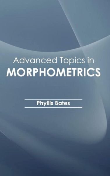 Cover for Phyllis Bates · Advanced Topics in Morphometrics (Hardcover Book) (2015)