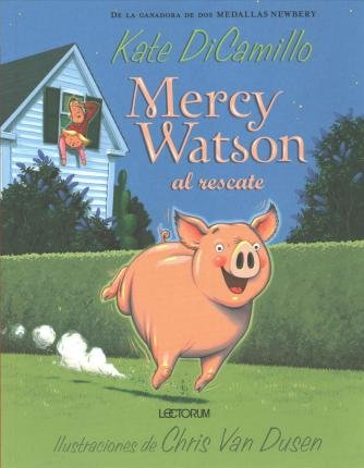 Mercy Watson Al Rescate - Kate Dicamillo - Libros - Lectorum Publications, Incorporated - 9781632457325 - 1 de marzo de 2020
