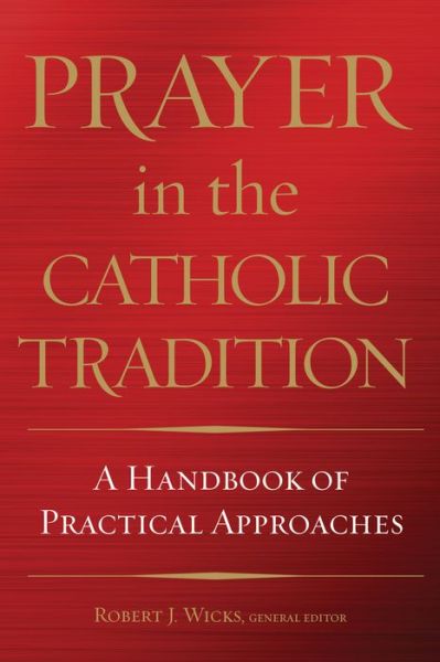 Cover for Robert J. Wicks · Prayer in the Catholic Tradition (Hardcover Book) (2016)