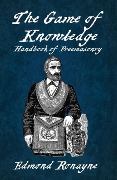 Cover for Edmond Ronayne · The Game Of Knowledge Handbook Of Freemasonry Ronayne Paperback (Paperback Book) (2022)