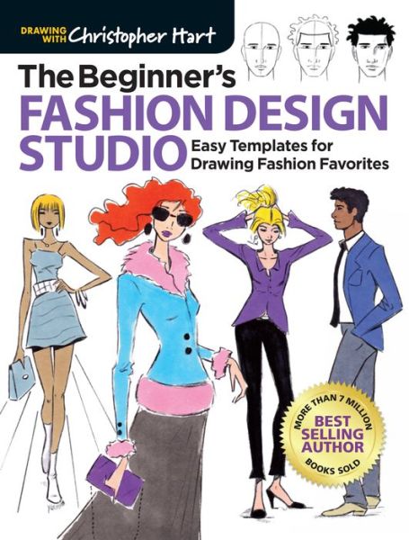 The Beginner's Fashion Design Studio: Easy Templates for Drawing Fashion Favorites - Drawing with Christopher Hart - Christopher Hart - Bøker - Sixth & Spring Books - 9781640210325 - 2. juli 2019