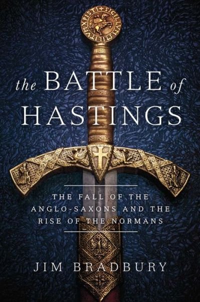 Cover for Jim Bradbury · Battle of Hastings The Fall of the Anglo-Saxons and the Rise of the Normans (Book) (2022)