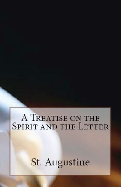 Cover for St Augustine · A Treatise on the Spirit and the Letter - Lighthouse Church Fathers (Taschenbuch) (2018)