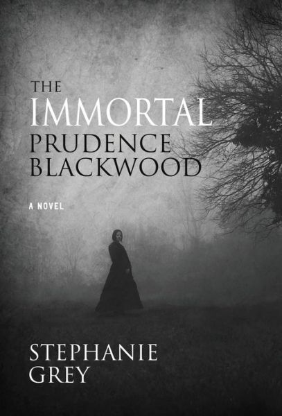 Cover for Stephanie Grey · The Immortal Prudence Blackwood (Hardcover Book) (2019)