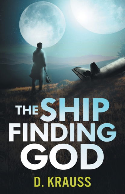 Ship Finding God - D. Krauss - Books - Indies United Publishing House, LLC - 9781644564325 - April 13, 2022