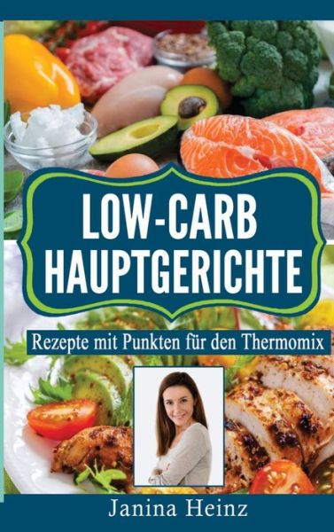 Low-Carb Hauptgerichte - Janina Heinz - Książki - Johnson - 9781647802325 - 10 lutego 2021