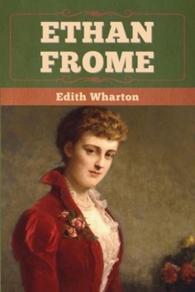 Ethan Frome - Edith Wharton - Bücher - Bibliotech Press - 9781647998325 - 27. Juli 2020