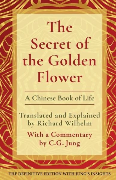 The Secret of the Golden Flower - Richard Wilhelm - Libros - Echo Point Books & Media, LLC - 9781648371325 - 12 de abril de 2022