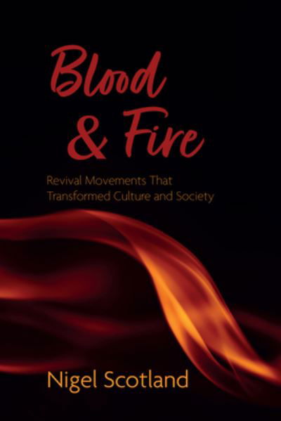 Blood and Fire - Nigel Scotland - Kirjat - Wipf & Stock Publishers - 9781666737325 - torstai 11. elokuuta 2022