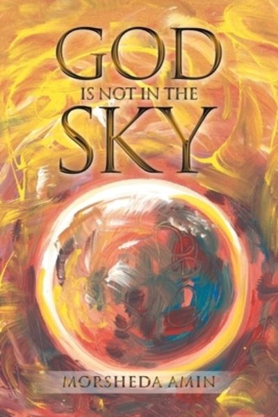 Cover for Morsheda Amin · God Is Not in the Sky (Book) (2022)