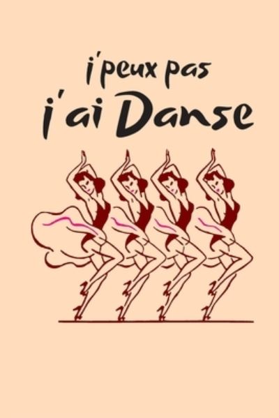 Cover for Carnets Et Cadeaux Publishing · J'peux Pas J'ai Danse (Paperback Book) (2019)