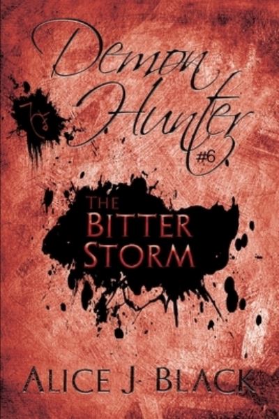 Cover for Alice J Black · The Bitter Storm: A Young Adult Paranormal Novel - Demon Hunter (Paperback Book) (2020)