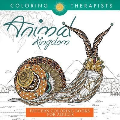 Cover for Coloring Therapist · Animal Kingdom Coloring Patterns - Pattern Coloring Books For Adults (Pocketbok) (2016)