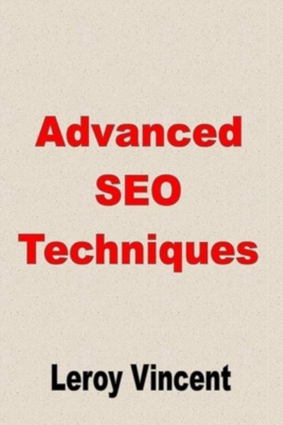 Cover for Leroy Vincent · Advanced SEO Techniques (Pocketbok) (2019)