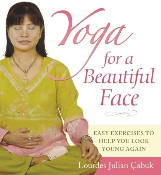 Cover for Lourdes Julian Doplito Çabuk · Yoga for a Beautiful Face (Taschenbuch) (2011)