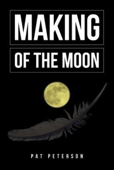 Cover for Pat Peterson · Making of the Moon (Taschenbuch) (2019)