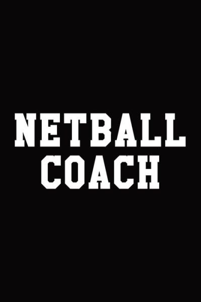 Cover for Netball Life Notebooks · Netball Coach (Paperback Bog) (2019)