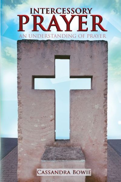 Cover for Cassandra Bowie Ingersoll · Intercessory Prayer - An Understanding of Prayer (Paperback Book) (2020)