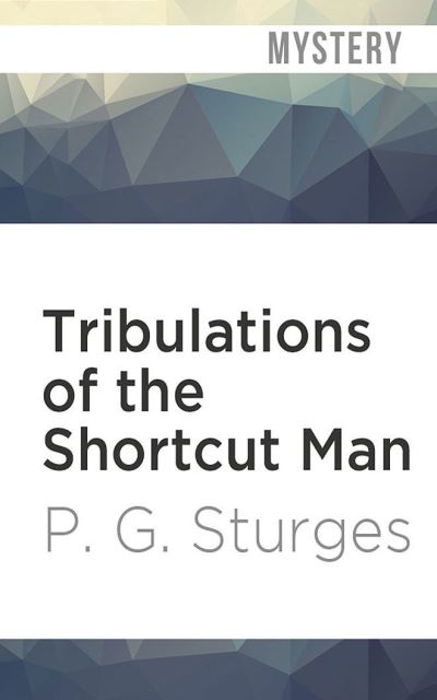 Cover for P G Sturges · Tribulations of the Shortcut Man (CD) (2021)