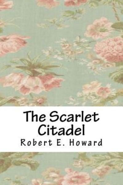 Cover for Robert E Howard · The Scarlet Citadel (Paperback Bog) (2018)
