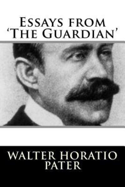 Cover for Walter Horatio Pater · Essays from 'The Guardian' (Taschenbuch) (2018)