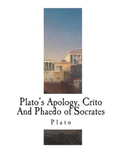 Cover for Plato · Plato's Apology, Crito and Phaedo of Socrates (Pocketbok) (2018)