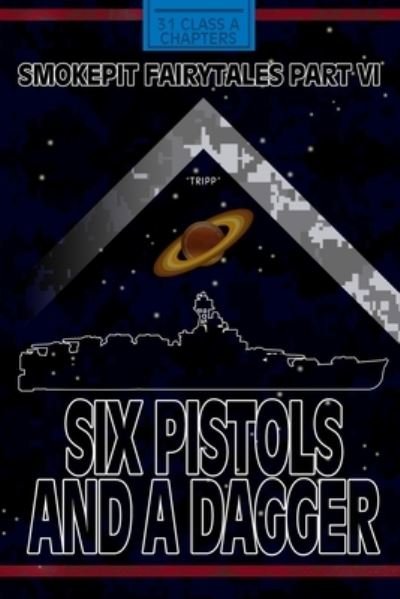 Six Pistols and a Dagger; Smokepit Fairytales Part VI - Tripp Ainsworth - Books - Createspace Independent Publishing Platf - 9781727344325 - August 22, 2019
