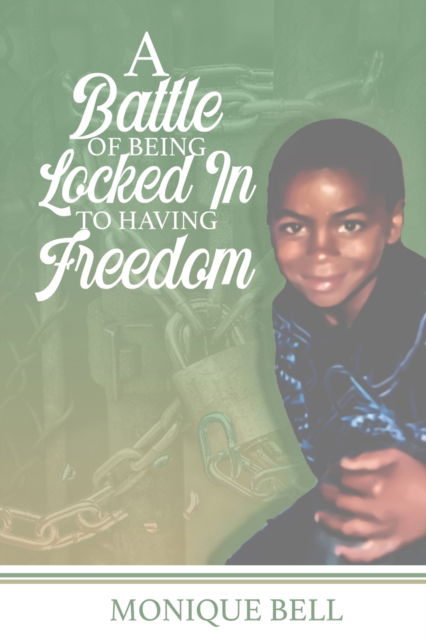 Cover for Monique Bell · A Battle of Being Locked in to Having Freedom (Paperback Book) (2020)