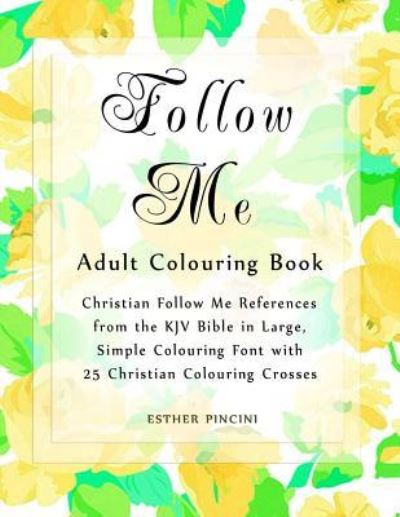 Follow Me Adult Colouring Book - Esther Pincini - Kirjat - Magdalene Press - 9781773350325 - lauantai 30. syyskuuta 2017