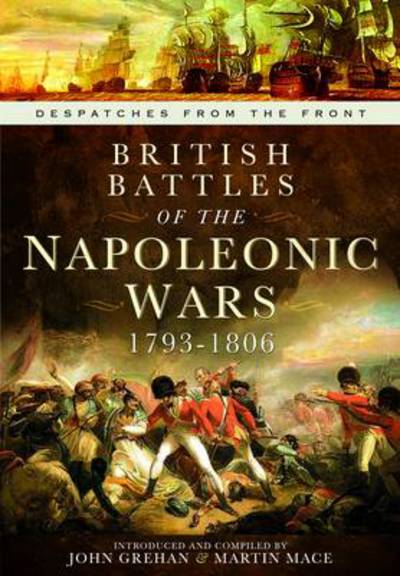 Cover for John Grehan · British Battles of the Napoleonic Wars 1793-1806: Despatches from the Front (Hardcover Book) (2014)